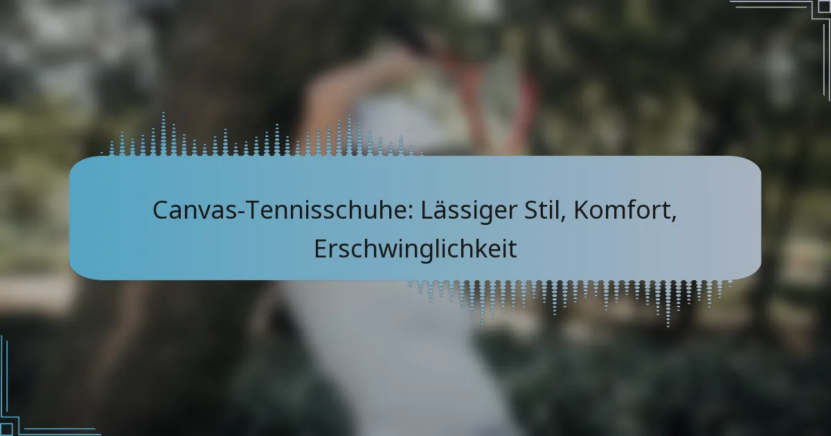 Canvas-Tennisschuhe: Lässiger Stil, Komfort, Erschwinglichkeit