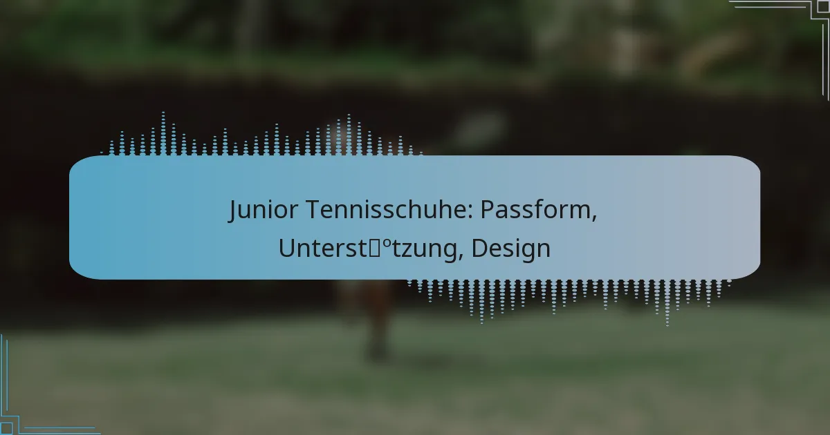 Junior Tennisschuhe: Passform, Unterstützung, Design