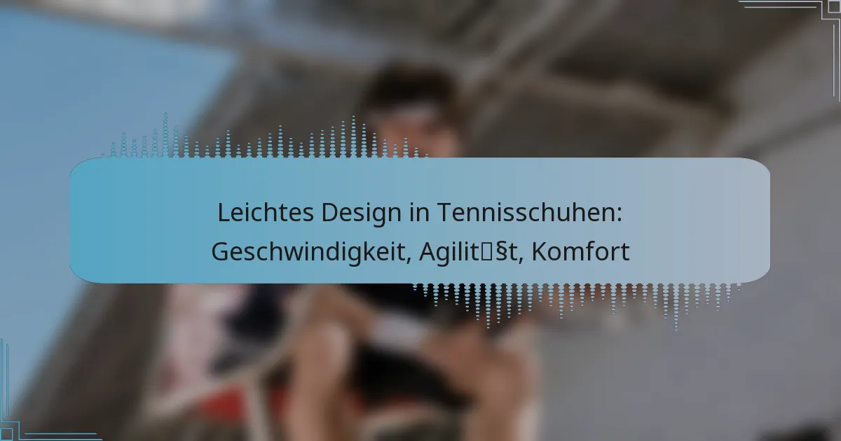 Leichtes Design in Tennisschuhen: Geschwindigkeit, Agilität, Komfort