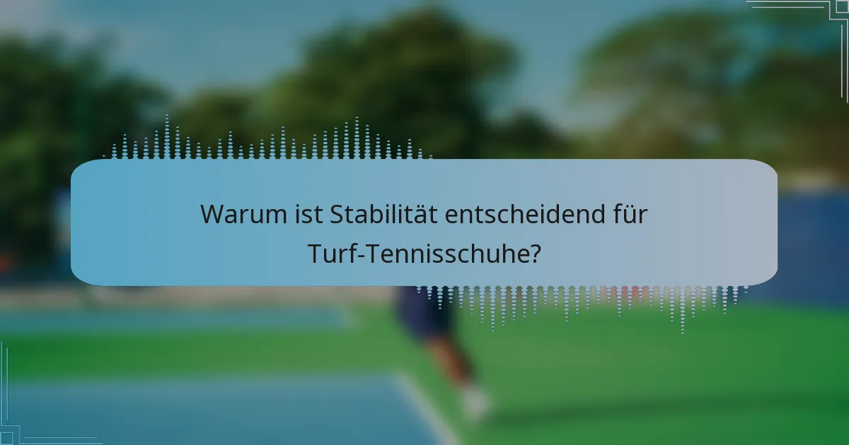 Warum ist Stabilität entscheidend für Turf-Tennisschuhe?