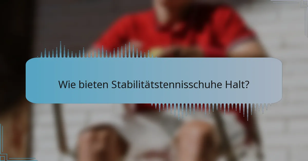 Wie bieten Stabilitätstennisschuhe Halt?