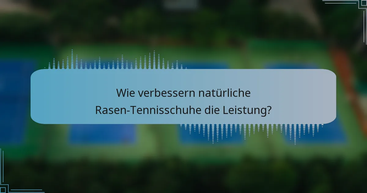 Wie verbessern natürliche Rasen-Tennisschuhe die Leistung?