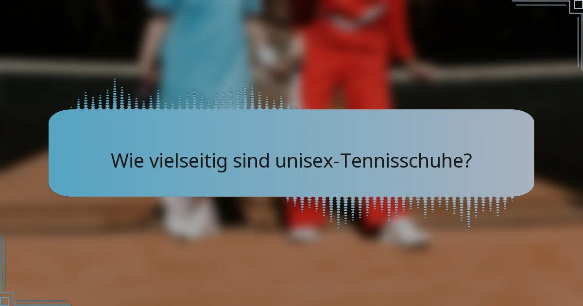 Wie vielseitig sind unisex-Tennisschuhe?