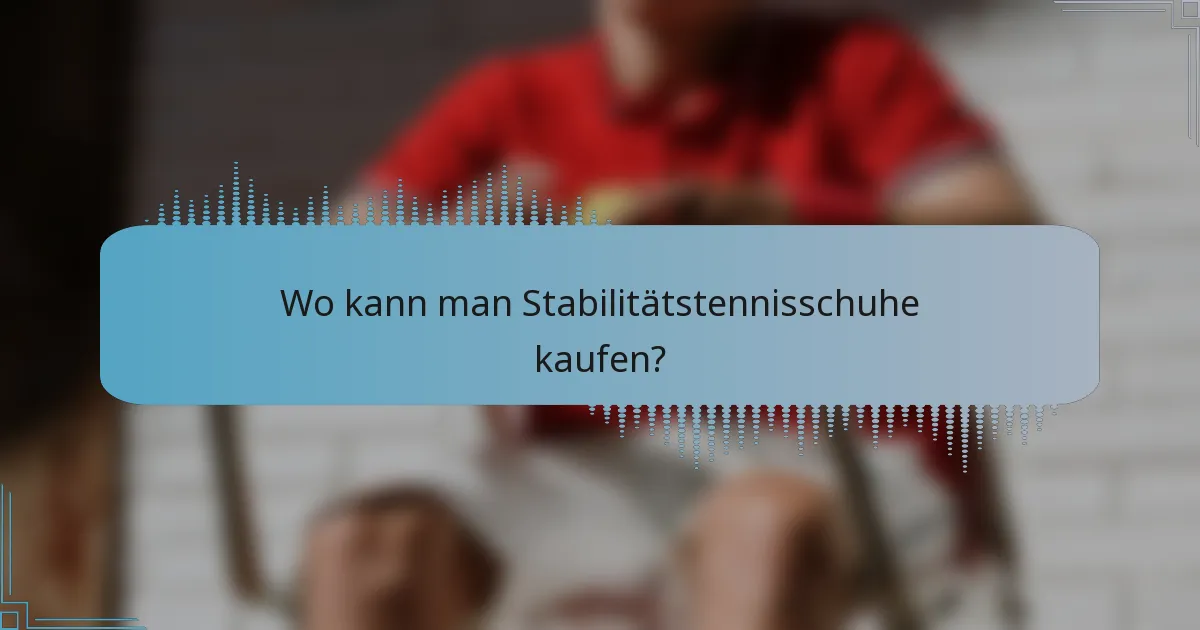 Wo kann man Stabilitätstennisschuhe kaufen?
